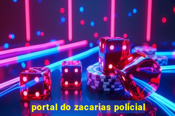 portal do zacarias policial